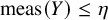 meas left parenthesis upper Y right parenthesis less than or equals eta