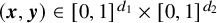left parenthesis bold italic x comma bold italic y right parenthesis element of left bracket 0 comma 1 right bracket Superscript d 1 Baseline times left bracket 0 comma 1 right bracket Superscript d 2