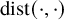 dist left parenthesis dot comma dot right parenthesis