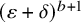 left parenthesis epsilon plus delta right parenthesis Superscript b plus 1