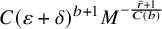upper C left parenthesis epsilon plus delta right parenthesis Superscript b plus 1 Baseline upper M Superscript minus StartFraction r overtilde plus 1 Over upper C left parenthesis b right parenthesis EndFraction