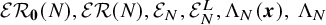 script upper E upper R bold 0 left parenthesis upper N right parenthesis comma script upper E upper R left parenthesis upper N right parenthesis comma script upper E Subscript upper N Baseline comma script upper E Subscript upper N Superscript upper L Baseline comma normal upper Lamda Subscript upper N Baseline left parenthesis bold italic x right parenthesis comma normal upper Lamda Subscript upper N Baseline