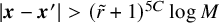 StartAbsoluteValue bold italic x minus bold italic x Superscript prime Baseline EndAbsoluteValue greater than left parenthesis r overtilde plus 1 right parenthesis Superscript 5 upper C Baseline log upper M