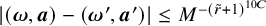 StartAbsoluteValue left parenthesis bold italic omega comma bold italic a right parenthesis minus left parenthesis bold italic omega prime comma bold italic a Superscript prime Baseline right parenthesis EndAbsoluteValue less than or equals upper M Superscript minus left parenthesis r overtilde plus 1 right parenthesis Super Superscript 10 upper C