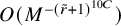 upper O left parenthesis upper M Superscript minus left parenthesis r overtilde plus 1 right parenthesis Super Superscript 10 upper C Superscript Baseline right parenthesis