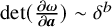 det left parenthesis StartFraction partial differential bold italic omega Over partial differential bold italic a EndFraction right parenthesis tilde delta Superscript b