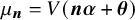 mu Subscript bold italic n Baseline equals upper V left parenthesis bold italic n bold italic alpha plus bold italic theta right parenthesis
