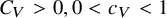 upper C Subscript upper V Baseline greater than 0 comma 0 less than c Subscript upper V Baseline less than 1