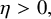 eta greater than 0 comma
