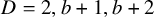 upper D equals 2 comma b plus 1 comma b plus 2