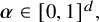 bold italic alpha element of left bracket 0 comma 1 right bracket Superscript d Baseline comma