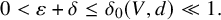 0 less than epsilon plus delta less than or equals delta 0 left parenthesis upper V comma d right parenthesis much less than 1 period