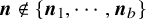 bold italic n not an element of StartSet bold italic n 1 comma midline horizontal ellipsis comma bold italic n Subscript b Baseline EndSet