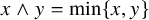 x and y equals min left brace x comma y right brace