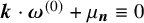 bold italic k dot bold italic omega Superscript left parenthesis 0 right parenthesis Baseline plus mu Subscript bold italic n Baseline identical to 0