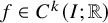 f element of upper C Superscript k Baseline left parenthesis upper I semicolon double struck upper R right parenthesis