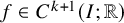 f element of upper C Superscript k plus 1 Baseline left parenthesis upper I semicolon double struck upper R right parenthesis