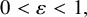 0 less than epsilon less than 1 comma