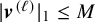 StartAbsoluteValue bold italic v Superscript left parenthesis script l right parenthesis Baseline EndAbsoluteValue Subscript 1 Baseline less than or equals upper M