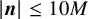 StartAbsoluteValue bold italic n EndAbsoluteValue less than or equals 10 upper M