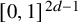 left bracket 0 comma 1 right bracket Superscript 2 d minus 1