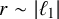 r tilde StartAbsoluteValue script l 1 EndAbsoluteValue