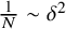 StartFraction 1 Over upper N EndFraction tilde delta squared