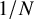 1 divided by upper N