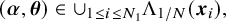 left parenthesis bold italic alpha comma bold italic theta right parenthesis element of union Underscript 1 less than or equals i less than or equals upper N 1 Endscripts normal upper Lamda Subscript 1 divided by upper N Baseline left parenthesis bold italic x Subscript i Baseline right parenthesis comma