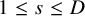 1 less than or equals s less than or equals upper D