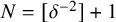 upper N equals left bracket delta Superscript negative 2 Baseline right bracket plus 1