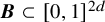 bold italic upper B subset of left bracket 0 comma 1 right bracket Superscript 2 d
