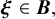 bold italic xi element of bold italic upper B comma