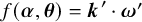 f left parenthesis bold italic alpha comma bold italic theta right parenthesis equals bold italic k prime dot bold italic omega prime
