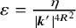 epsilon equals StartFraction eta Over StartAbsoluteValue bold italic k Superscript prime Baseline EndAbsoluteValue Superscript 4 upper R squared Baseline EndFraction
