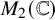 upper M 2 left parenthesis double struck upper C right parenthesis