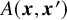 upper A left parenthesis bold italic x comma bold italic x Superscript prime Baseline right parenthesis