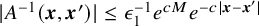 StartAbsoluteValue upper A Superscript negative 1 Baseline left parenthesis bold italic x comma bold italic x Superscript prime Baseline right parenthesis EndAbsoluteValue less than or equals epsilon 1 Superscript negative 1 Baseline e Superscript c upper M Baseline e Superscript minus c StartAbsoluteValue bold italic x minus bold italic x Super Superscript prime Superscript EndAbsoluteValue