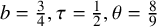 b equals three fourths comma tau equals one half comma theta equals eight ninths
