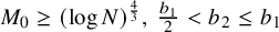 upper M 0 greater than or equals left parenthesis log upper N right parenthesis Superscript four thirds Baseline comma StartFraction b 1 Over 2 EndFraction less than b 2 less than or equals b 1