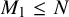 upper M 1 less than or equals upper N