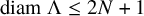diam normal upper Lamda less than or equals 2 upper N plus 1