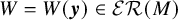 upper W equals upper W left parenthesis bold italic y right parenthesis element of script upper E upper R left parenthesis upper M right parenthesis