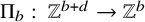 normal upper Pi Subscript b Baseline colon double struck upper Z Superscript b plus d Baseline right arrow double struck upper Z Superscript b