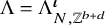 normal upper Lamda equals normal upper Lamda Subscript upper N comma double struck upper Z Sub Superscript b plus d Subscript Superscript bold italic iota