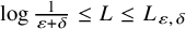 log StartFraction 1 Over epsilon plus delta EndFraction less than or equals upper L less than or equals upper L Subscript epsilon comma delta