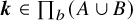bold italic k element of product Underscript b Endscripts left parenthesis upper A union upper B right parenthesis