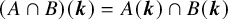 left parenthesis upper A intersection upper B right parenthesis left parenthesis bold italic k right parenthesis equals upper A left parenthesis bold italic k right parenthesis intersection upper B left parenthesis bold italic k right parenthesis