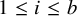 1 less than or equals i less than or equals b