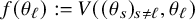 f left parenthesis theta Subscript script l Baseline right parenthesis colon equals upper V left parenthesis left parenthesis theta Subscript s Baseline right parenthesis Subscript s not equals script l Baseline comma theta Subscript script l Baseline right parenthesis